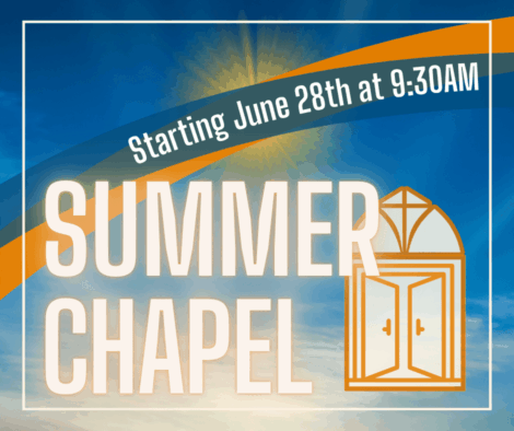 SummerChapelWebsite Summer Chapel starting June 28th at 9:30AM