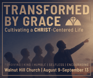Transformed by Grace: Cultivating a Christ-Centered Life
